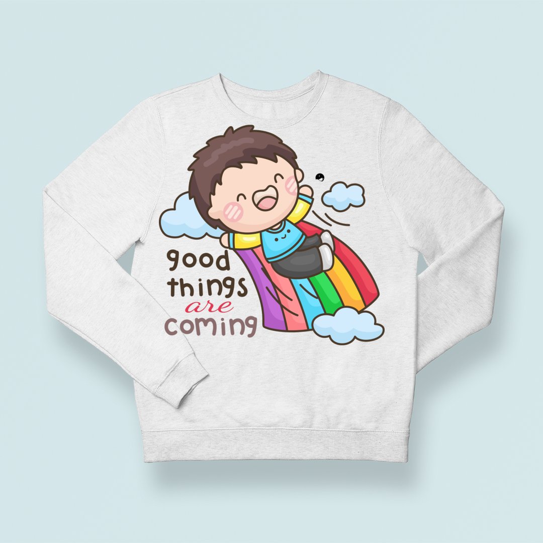 Sweatshirt Unisex Good Things Are Coming