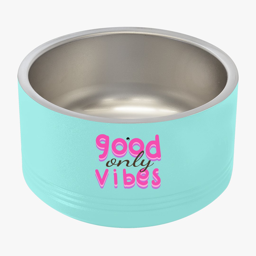 Pet Bowl Only Good Vibes