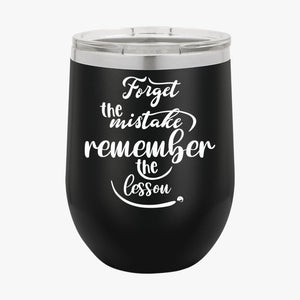 Wine Tumbler Forget The Mistake Remember The Lesson