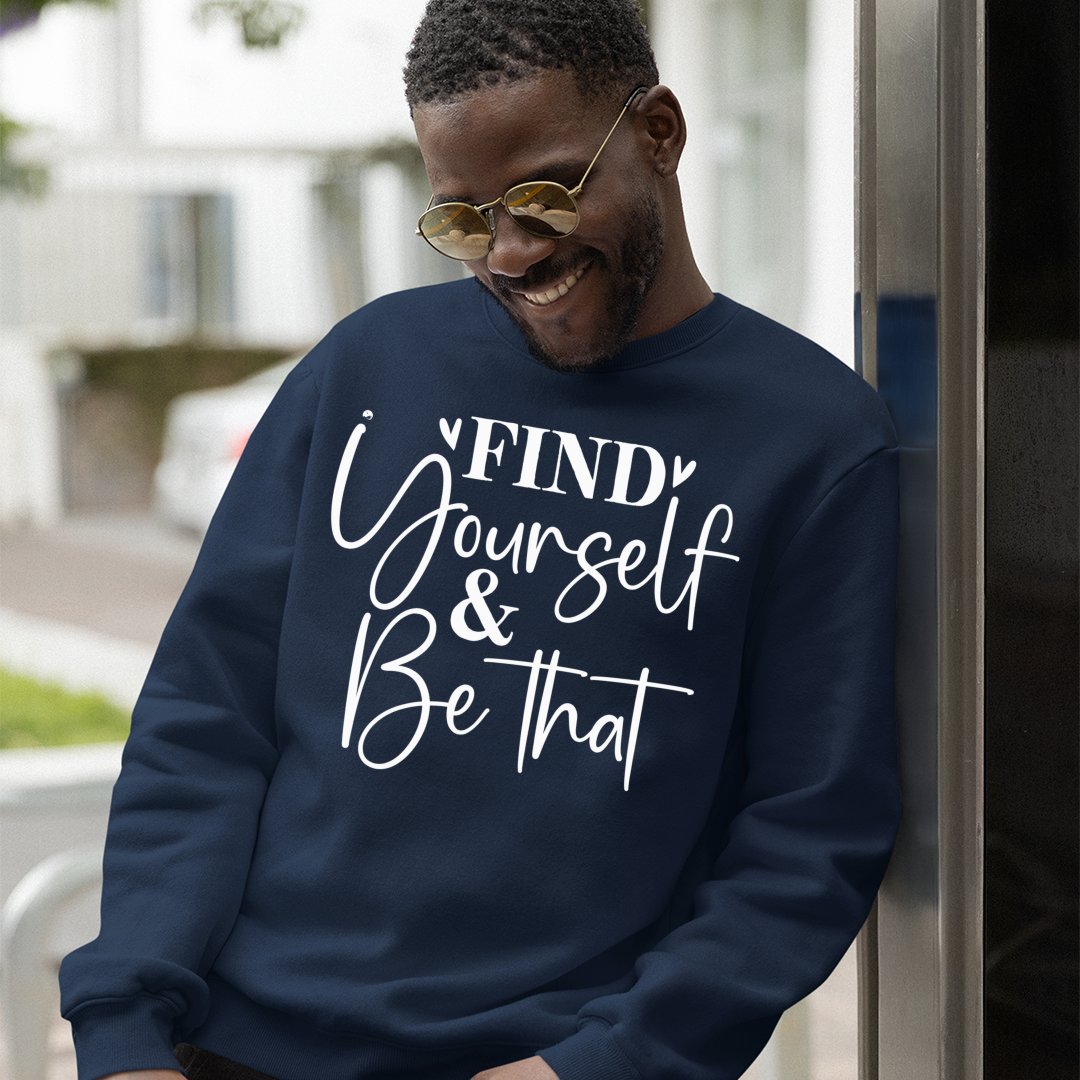 Sweatshirt Unisex Find Yourself & Be Than