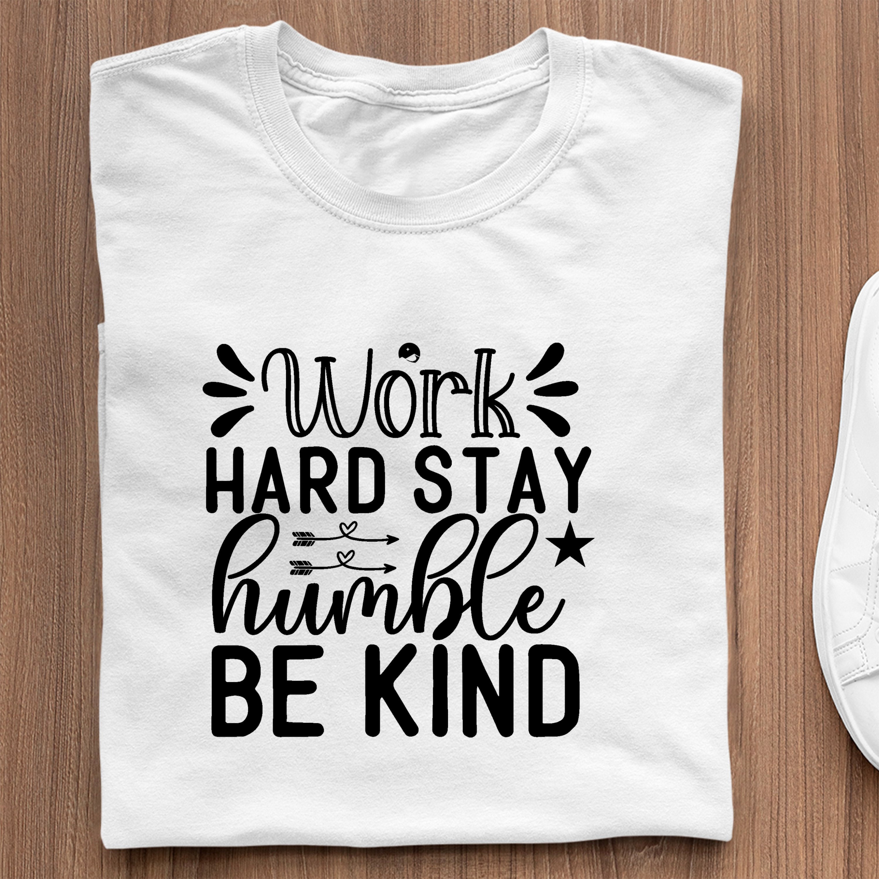 T-Shirt Work Hard Stay Humble Be Kind