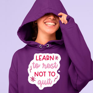 Hoodie Unisex Learn To Rest Not To Quit