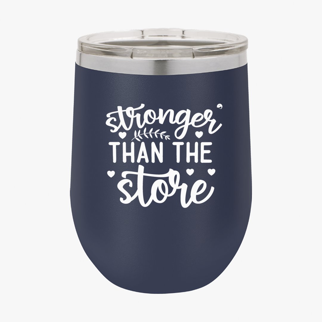 Wine Tumbler Stronger Than The Store