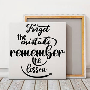 Square Stretched Canvas Forget The Mistake Remember The Lesson