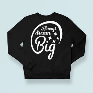 Sweatshirt Unisex Always Dream Big