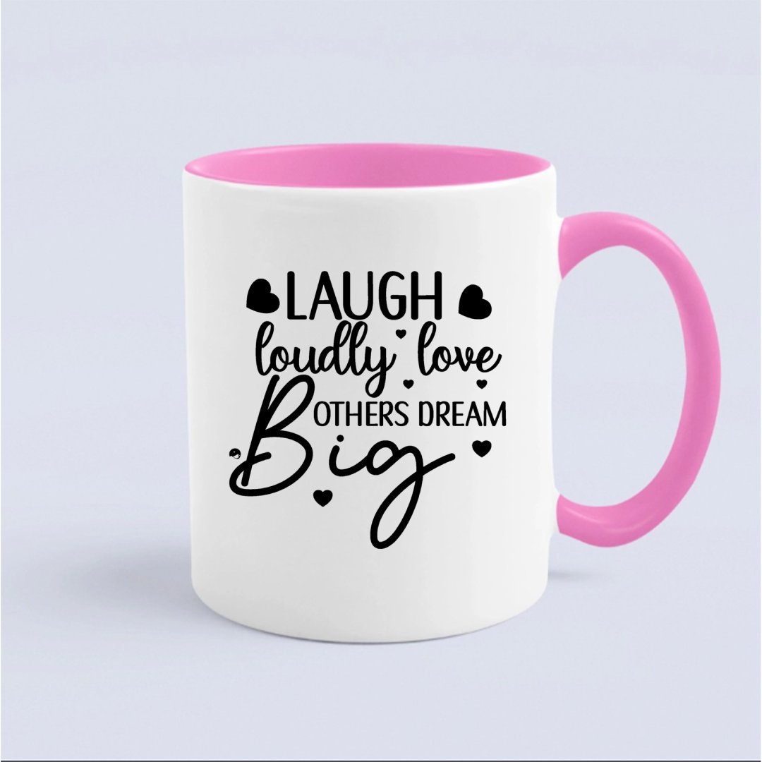 Mug Laugh Loudly Love Others Dream Big