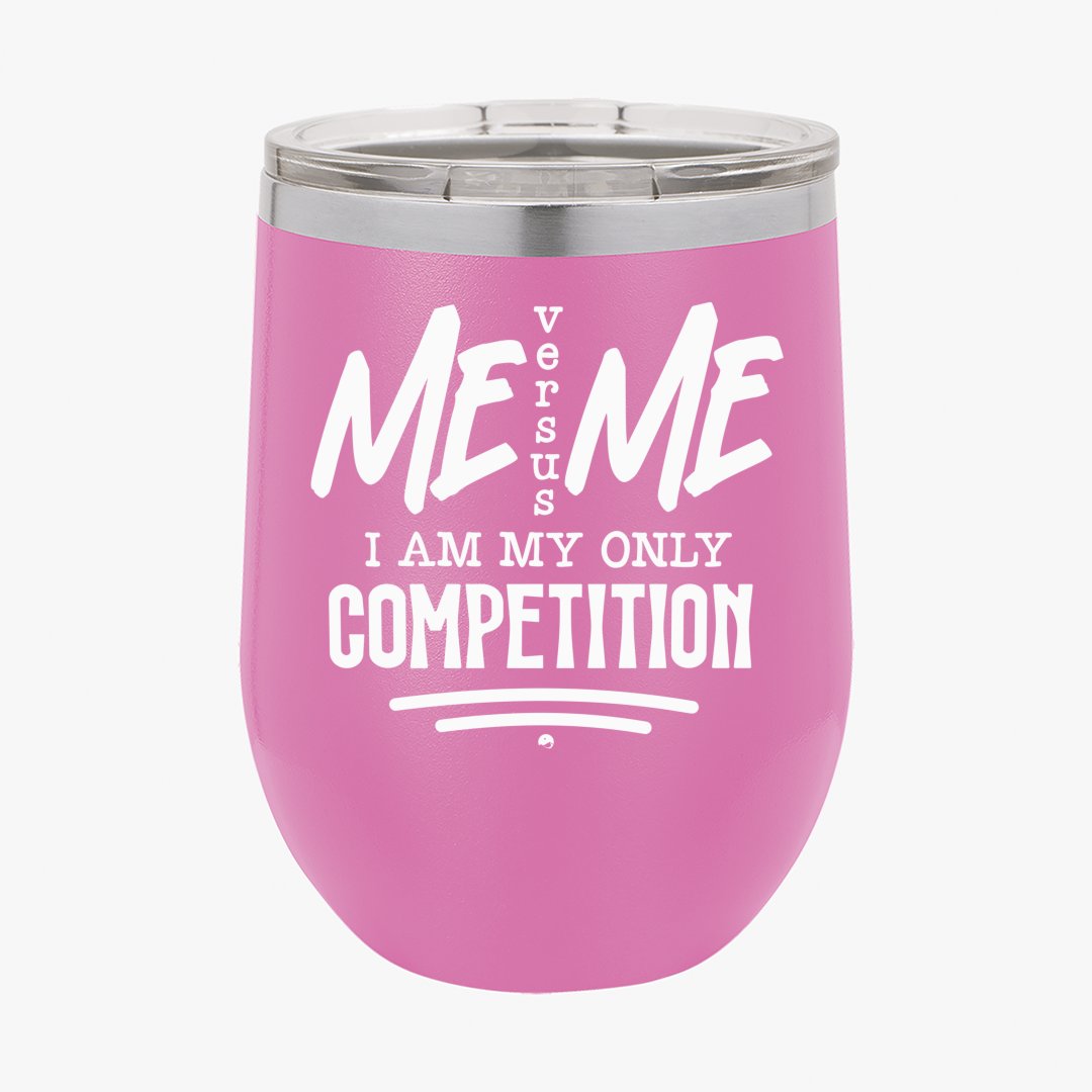 Wine Tumbler I Am My Only Competition