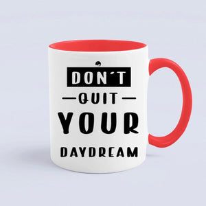 Mug Don't Quit Your Daydream