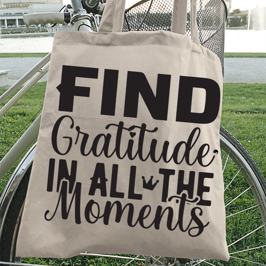 Tote Bag Find Gratitude In All The Moments