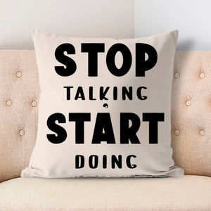 Pillow Case Stop Talking Start Doing