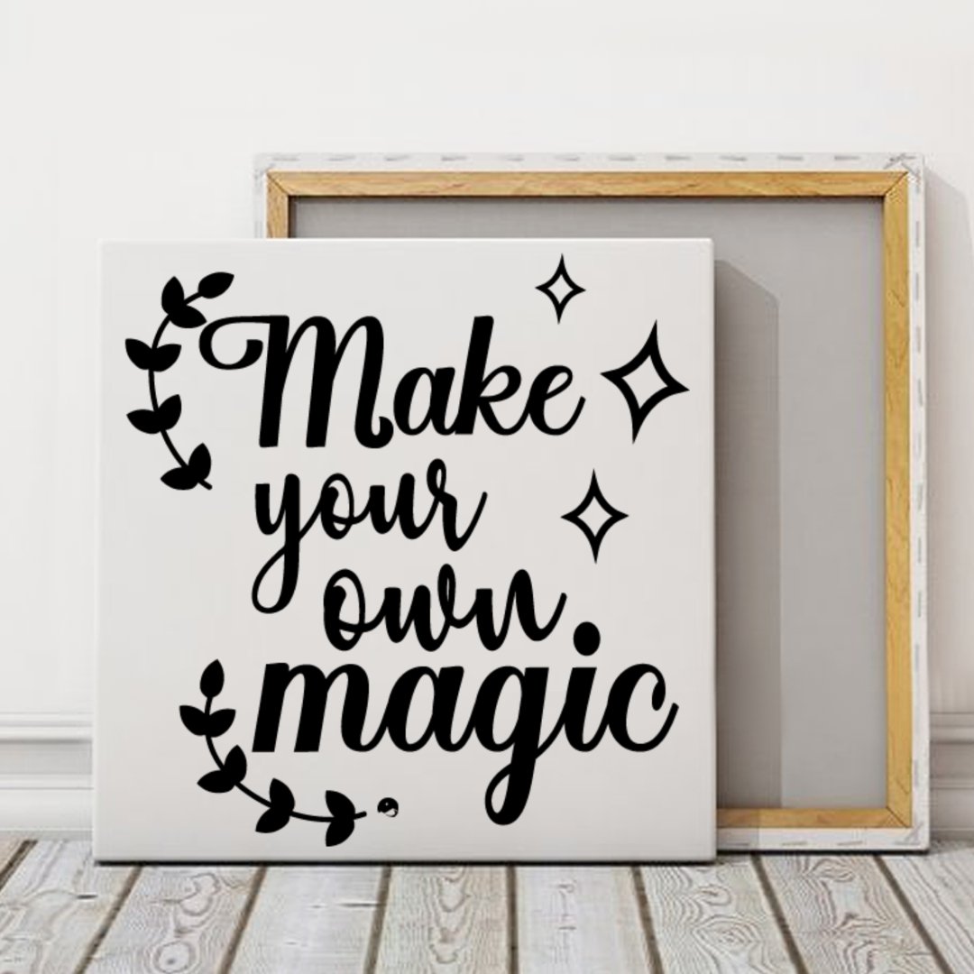 Square Stretched Canvas Make Your Own Magic