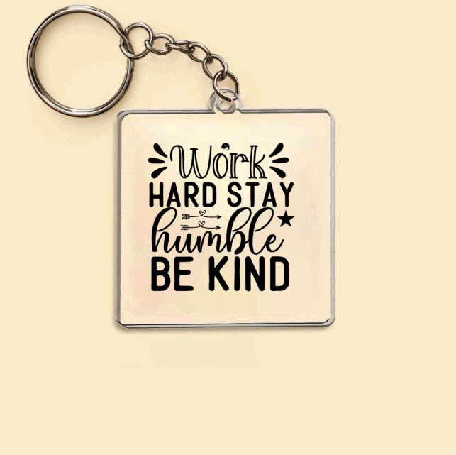 Keychain Work Hard Stay Humble Be Kind