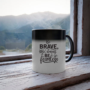 Mug Be Brave Be Strong Be Fearless