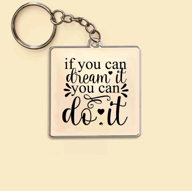 Keychain If You Can Dream It You Can Do It