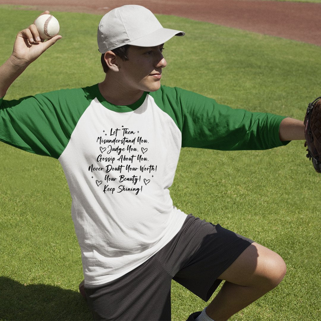Unisex Sleeve Baseball Tee Let Them Misunderstand. Judge You. Gossip About You. Never Doubt Your Worth! Your Beauty! Keep Shining!png