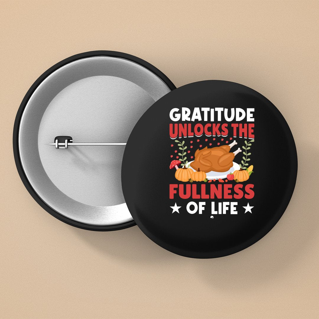 Pin Buttons Gratitude Unlocks The Fullness Of Life