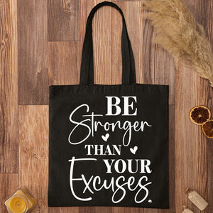 Tote Bag Be Stronger Than Your Excuses