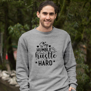 Sweatshirt Unisex Stay Humble Hustle Hard