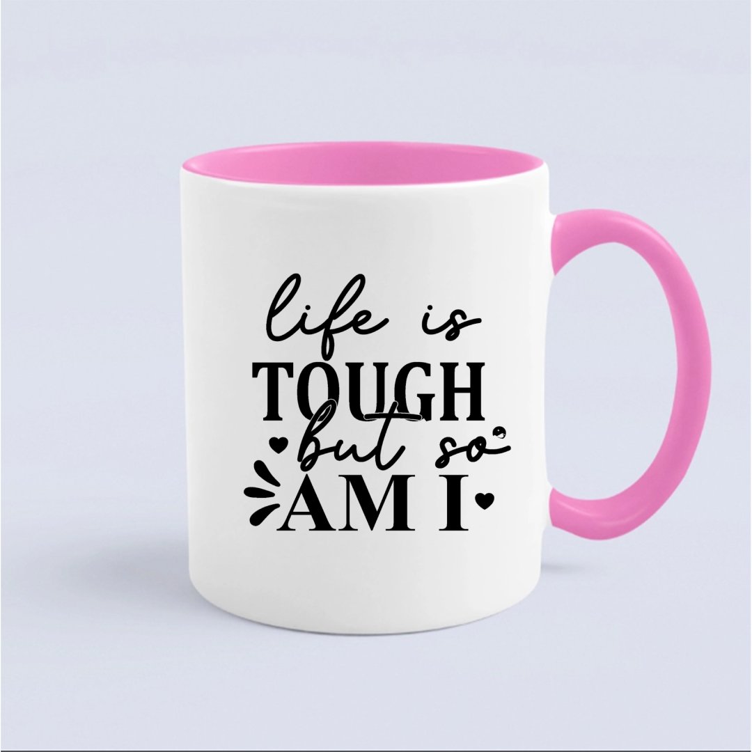 Mug Life Is Tough But So Am I