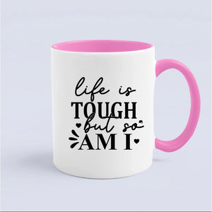 Mug Life Is Tough But So Am I