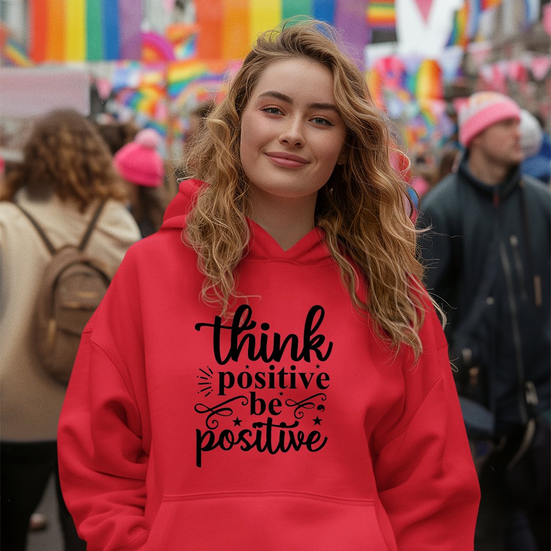 Hoodie Unisex Think Positive Be Positive