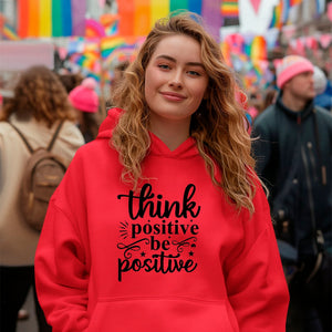 Hoodie Unisex Think Positive Be Positive