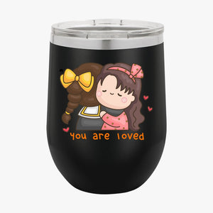 Wine Tumbler You Are Loved