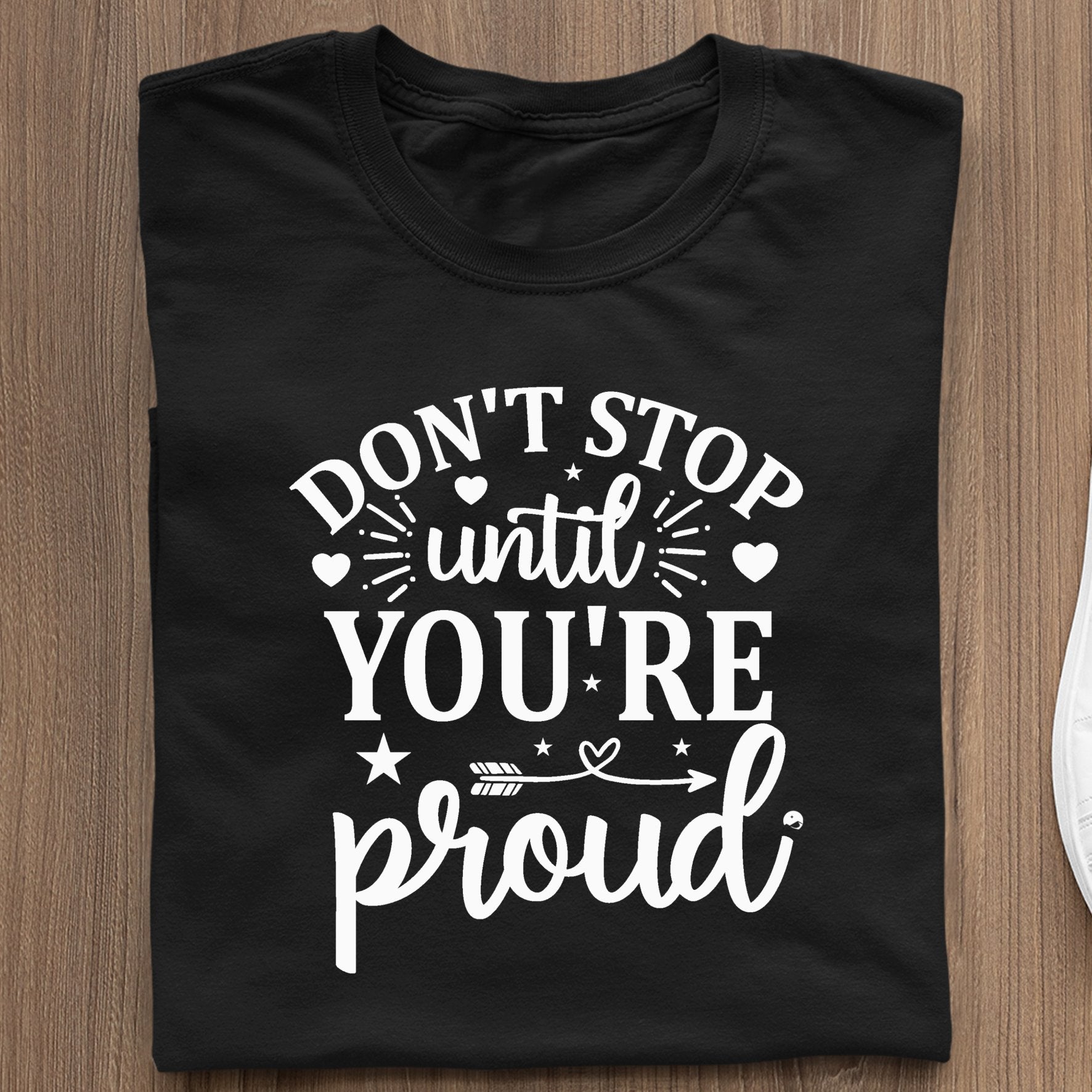 T-Shirt Don't Stop Untill You're Proud