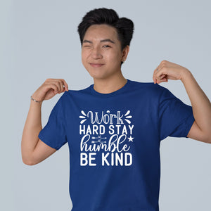 T-Shirt Work Hard Stay Humble Be Kind