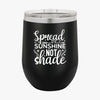 Wine Tumbler Spread Sunshine Not Shade