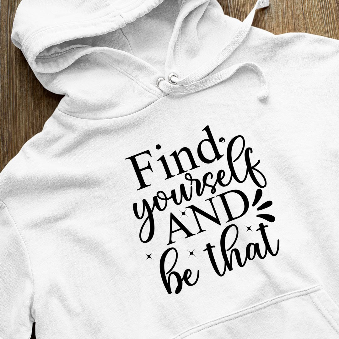 Hoodie Unisex Find Yourself And Be That