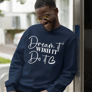 Sweatshirt Unisex Dream It Wish It Do It