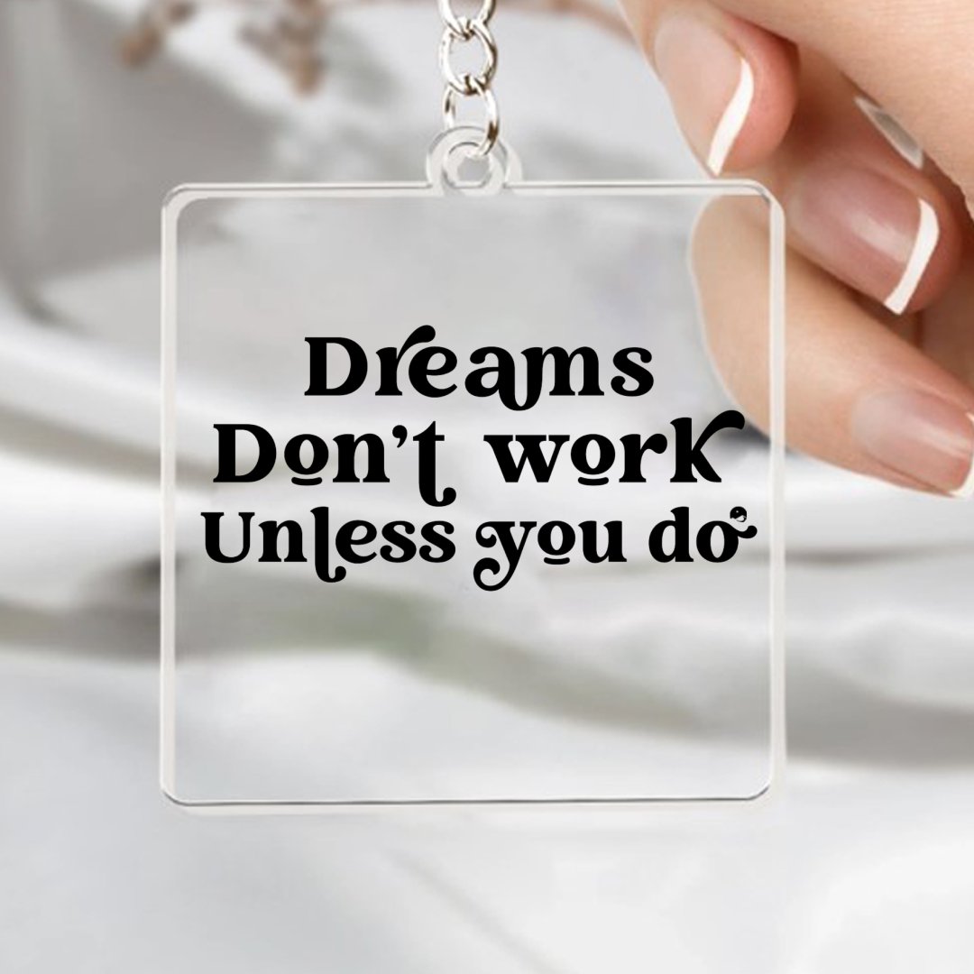 Keychain Dreams Don't Work Unless You Do