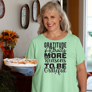 T-shirt Gratitude Attracts More Reasons To Be Grateful