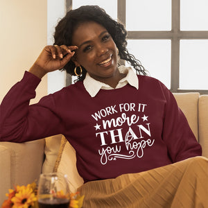 Sweatshirt Unisex Work For It More Than You Hope