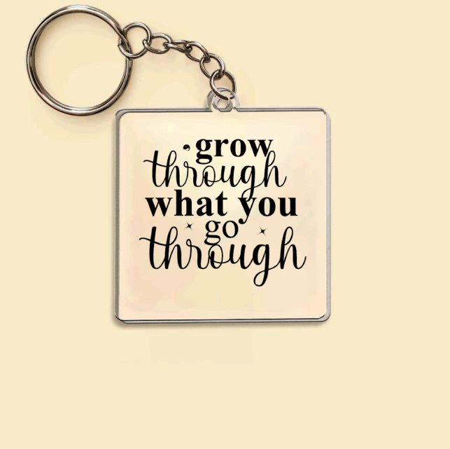 Keychain Grow Through What You Go Through