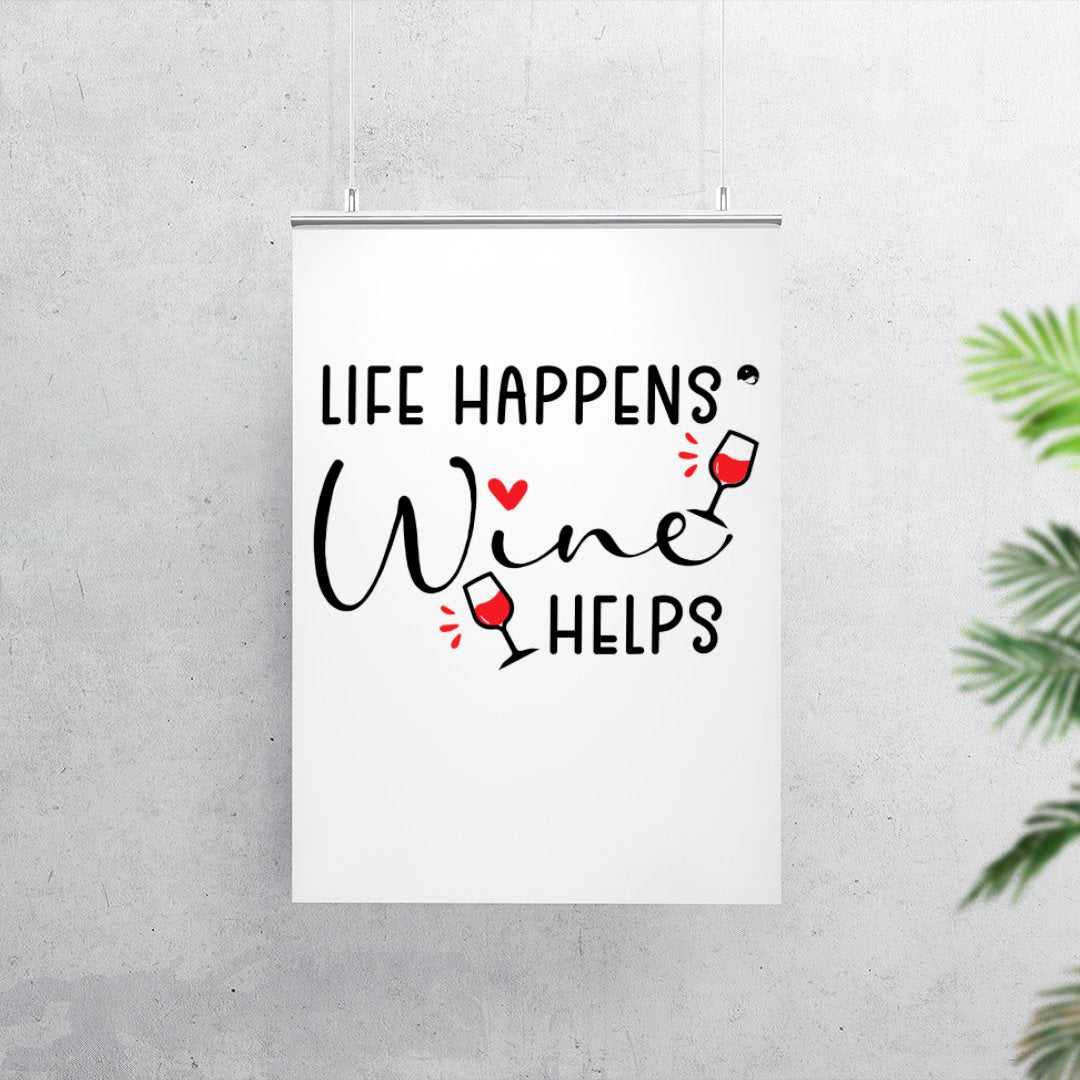 Matte Vertical Posters Life Happens Wine Helps