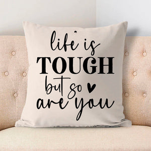 Pillow Case Life Is Tough But So Are You