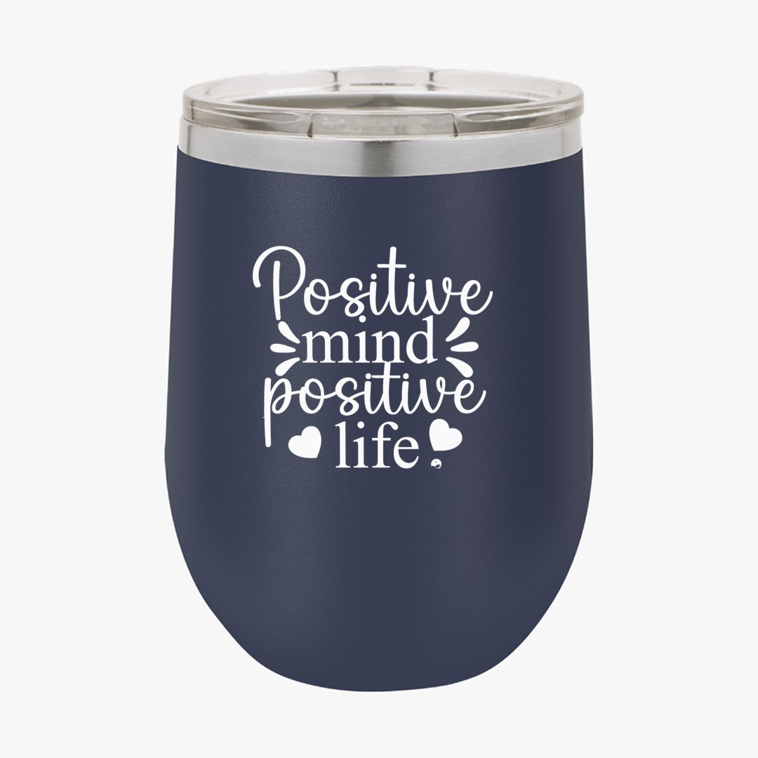 Wine Tumbler Positive Mind Positive Life