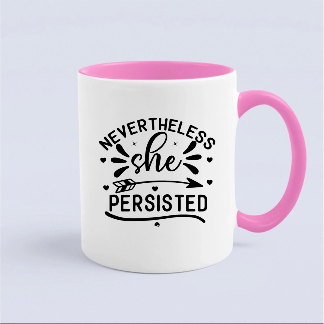 Mug Never The Less She Persisted