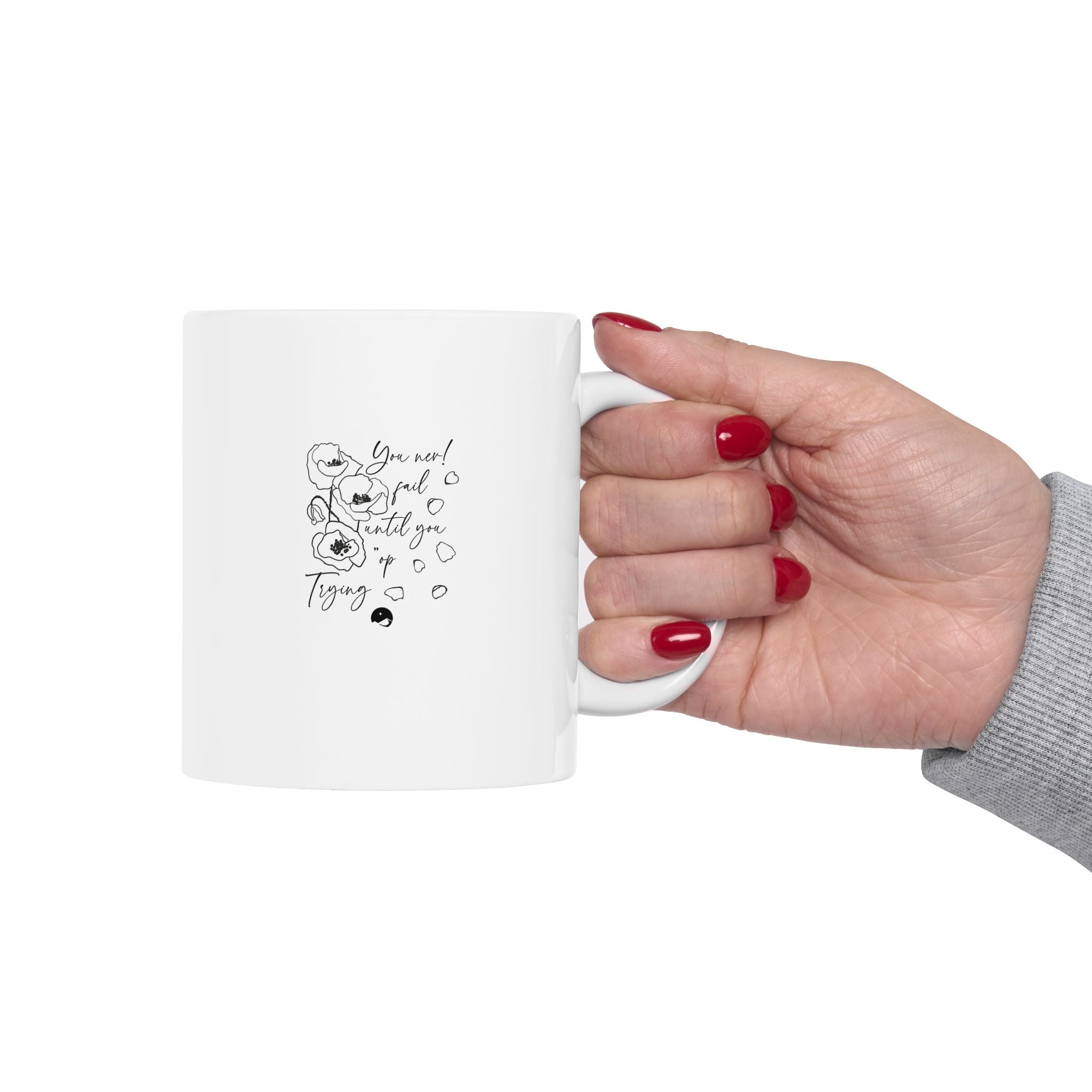 You Never Fail Until You Stop Trying Ceramic Mug, (11oz, 15oz)