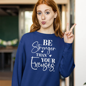 Sweatshirt Unisex Be Stronger Than Your Excuses