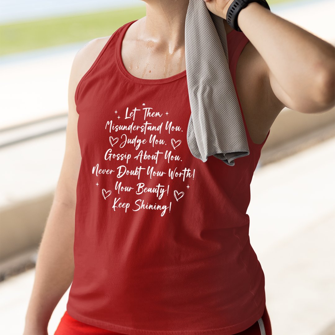 Unisex Jersey Tank Let Them Misunderstand. Judge You. Gossip About You. Never Doubt Your Worth! Your Beauty! Keep Shining!