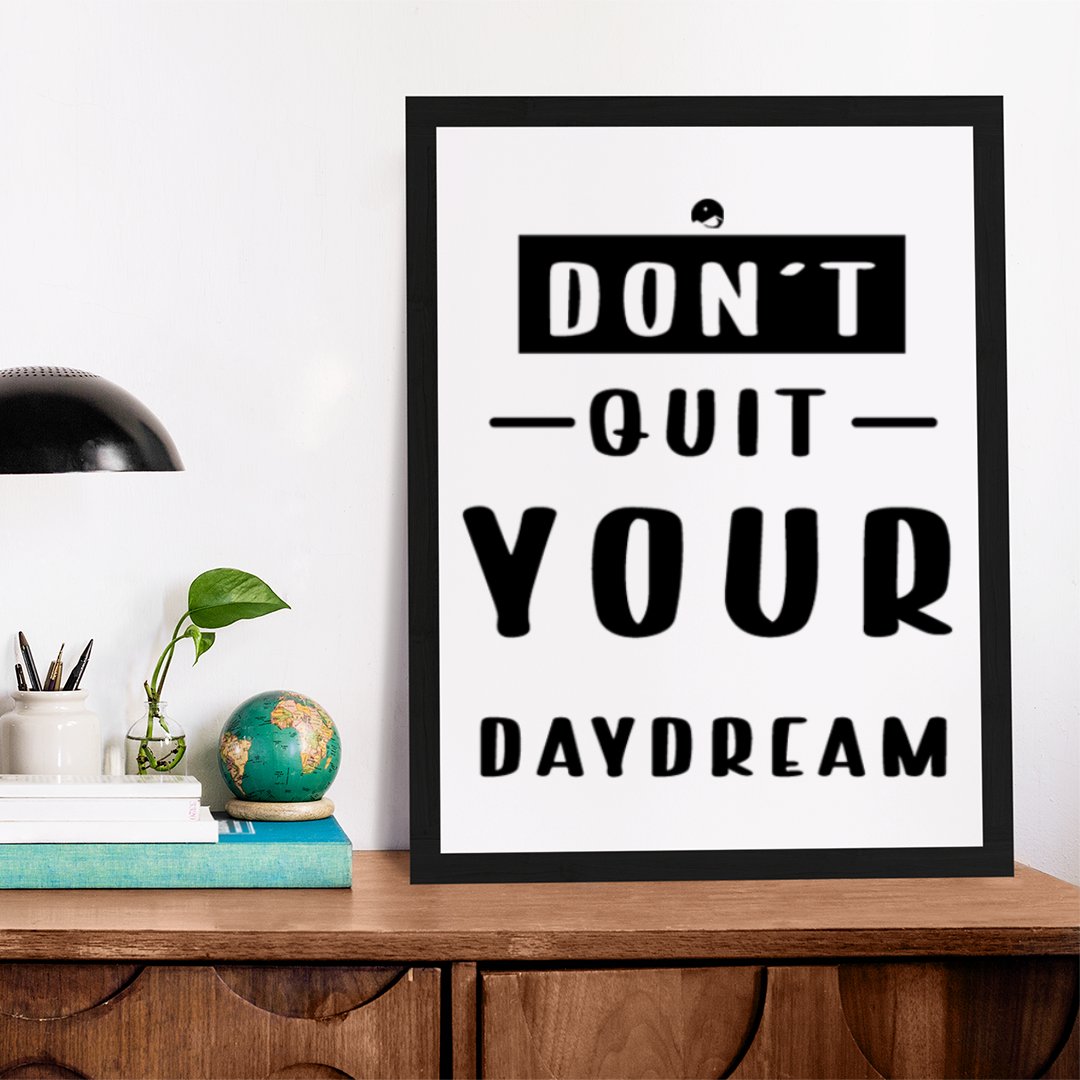 Matte Vertical Posters Don't Quit Your Daydream