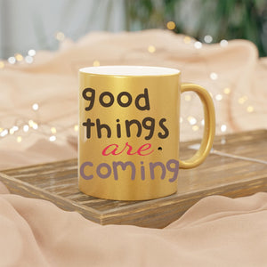 Mug Good Things Are Coming