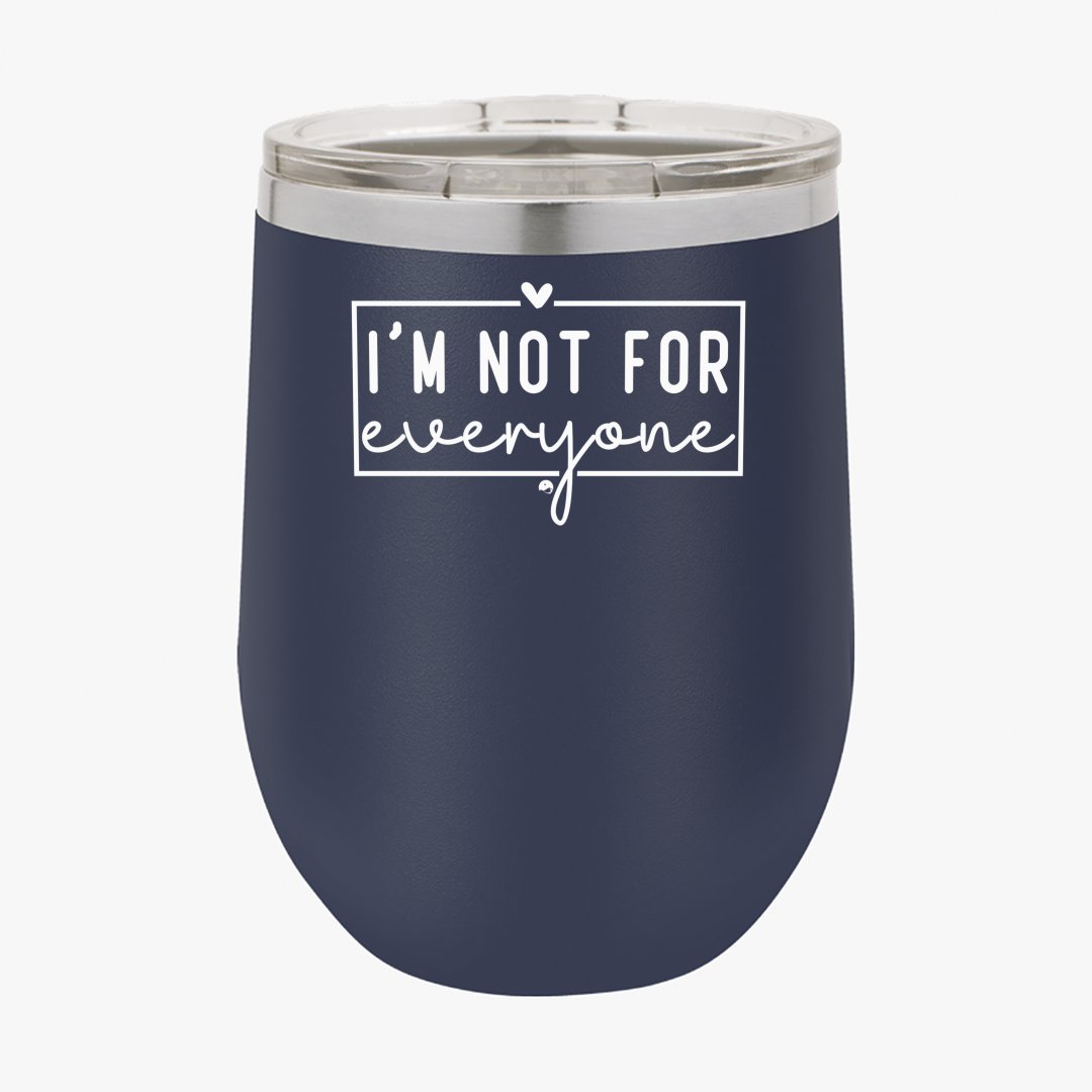 Wine Tumbler I'm Not For Everyone