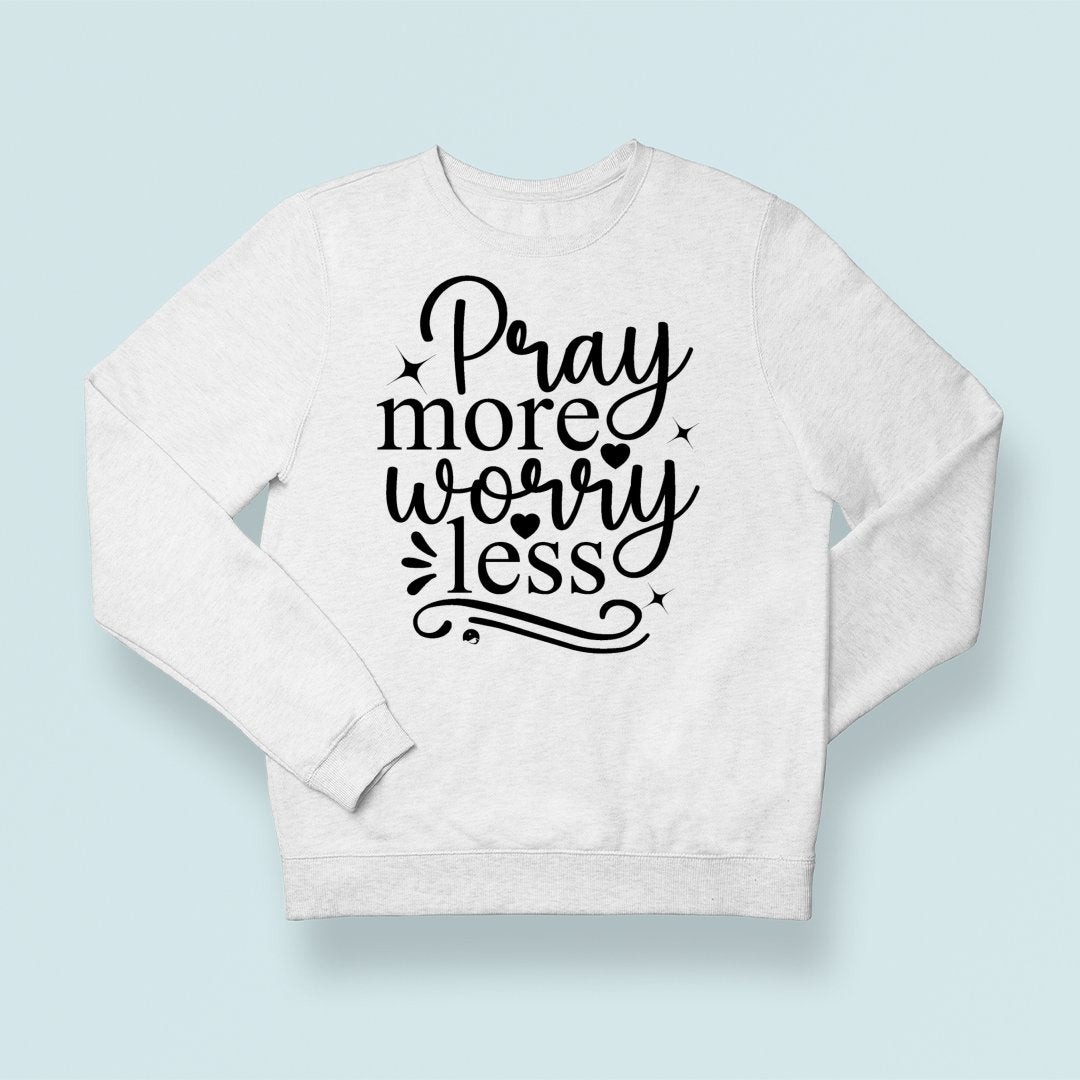 Sweatshirt Unisex Pray More Worry Less