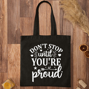 Tote Bag Don't Stop Untill You're Proud