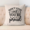 Pillow Case Don't Stop Untill You're Proud