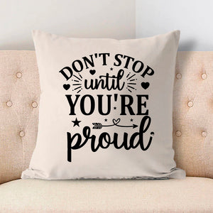 Pillow Case Don't Stop Untill You're Proud